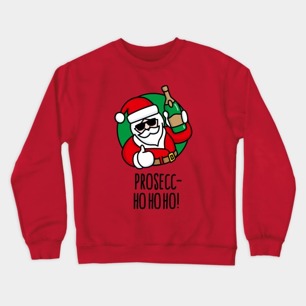 Prosecc- ho ho ho prosecco funny Santa Claus wine Crewneck Sweatshirt by LaundryFactory